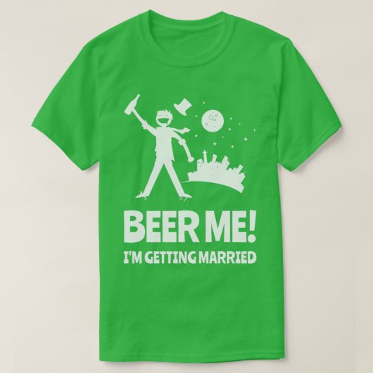 T-shirt Beer Me Ix27m Se Marier Bachelor Party (Design devant)