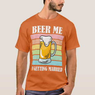 T-shirt Beer Me Ix27m Se Marier Funny Groom 6