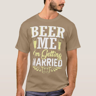 T-shirt Beer Me Je me marie Funny Groom Bachelor