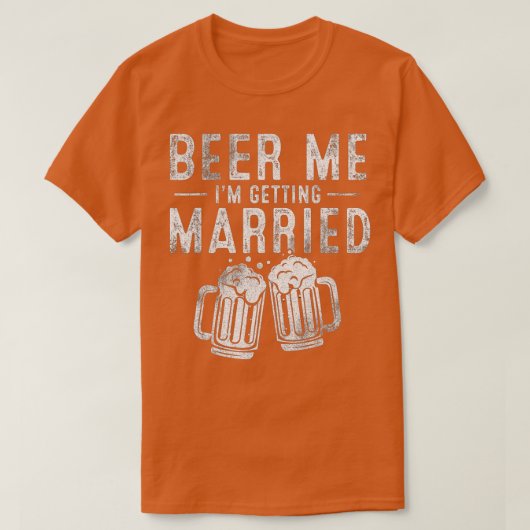 T-shirt Beer Me Je me marie Funny Groom Bachelor P (Design devant)
