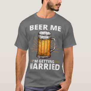 T-shirt Beer Me Je Me Marie Hommes Drôle Groom Bachelo