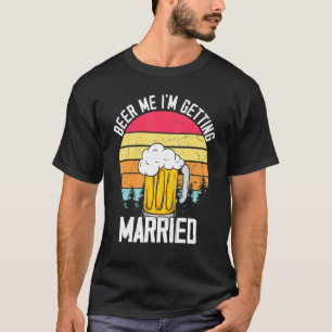 T-shirt Beer Me Je Me Marie Hommes Groom Bachelor Part