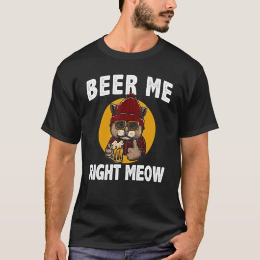 T-shirt Beer Me Right Meow Chat Bière Boire (Devant)
