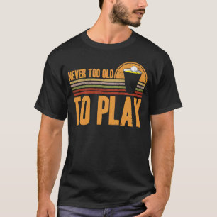 T-shirt Beer Pong Jamais Trop Ancien Pour Jouer Beer Pong