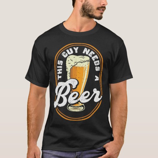 T-shirt Beer This Guy Needs A Beer (Devant)