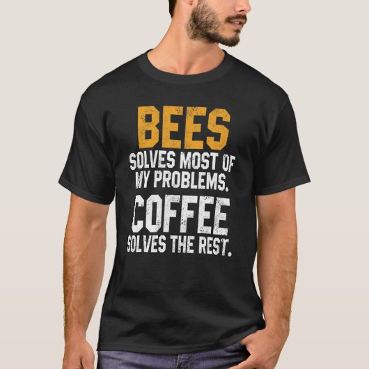 T-shirt Bees Solves My Problems Coffee  Save The Bees Natu (Devant)