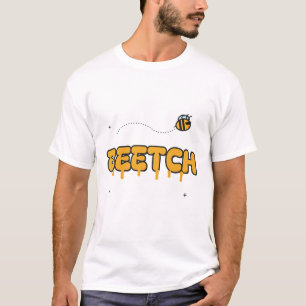 T-shirt Beetch Drôle Abeille Blague Miel Sassy