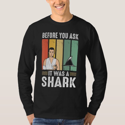 T-shirt Before You Ask It Was A Shark Broken Leg (Devant)