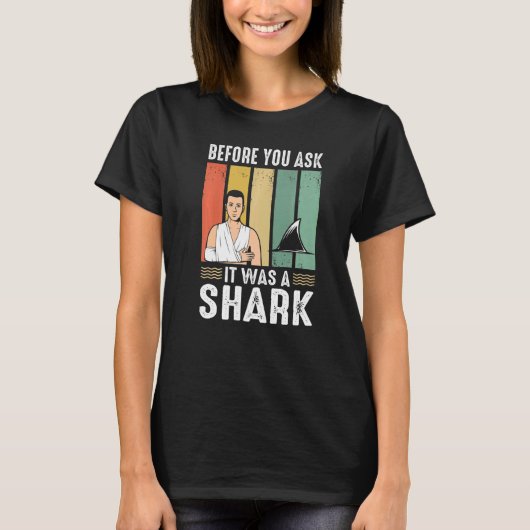 T-shirt Before You Ask It Was A Shark Broken Leg (Devant)