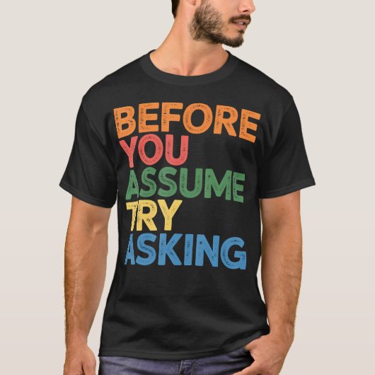 T-shirt Before You Assume Try Asking Communication (Devant)