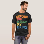T-shirt Before You Assume Try Asking Communication (Devant entier)