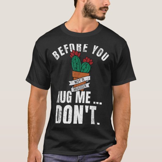 T-shirt Before You Hug Me Don't Shirt, Funny Not A Hugger (Devant)