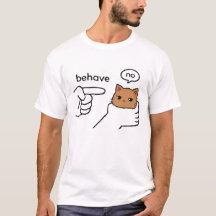Behave/No Orange Cat Meme Tee | Funny shirt