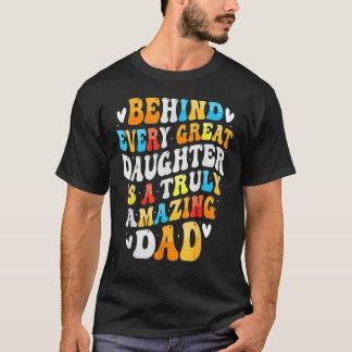 T-shirt Behind Every Great Daughter Is A Truly Grandpa Fat