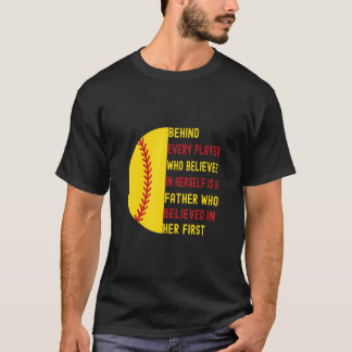T-shirt Behind Every Player Is A Father  Softball Dad Daug