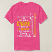T-shirt Being A Crane Operator Is HardHeavy Equipment Oper (Design devant)