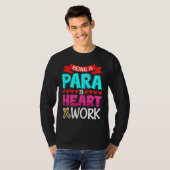 T-shirt Being A Para Is Heart Work Paraprofessional Paraed (Devant entier)