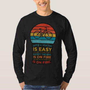 T-shirt Being A Teacher Is Easy It's Like Riding A Bike -