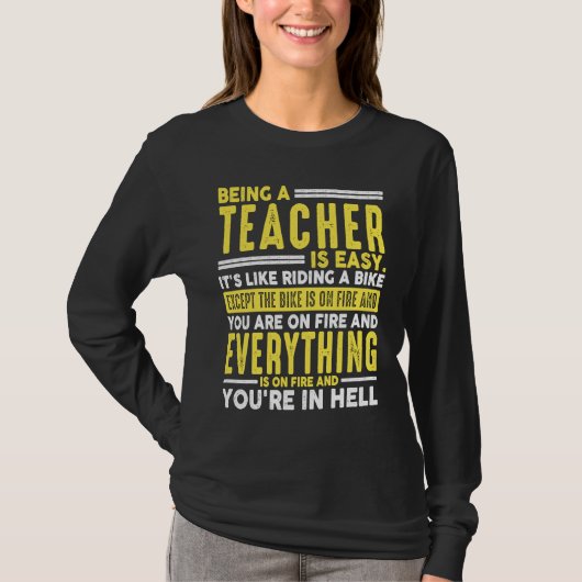 T-shirt Being a Teacher Is Easy When Everything On Fire (Devant)