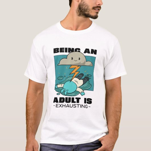 T-shirt Being An Adult Is Exhausting (Devant)