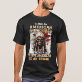T-shirt Being an American is a Choice Being a Native Ameri (Devant)