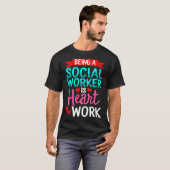 T-shirt Being Social Worker Is Heart Work Appreciation Ins (Devant entier)