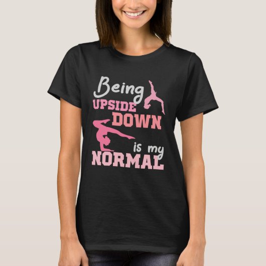 T-shirt Being Upside Down Is My Normal  Gymnast Sayings  6 (Devant)