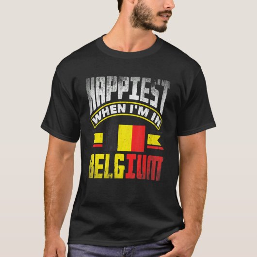 T-shirt Belgium Belgian Belgium Flag Happiest When Im In B (Devant)