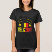 T-shirt Belgium Belgian Belgium Flag Happiest When Im In B (Devant)