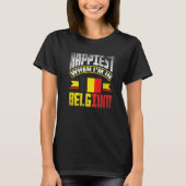T-shirt Belgium Belgian Belgium Flag Happiest When Im In B (Devant)