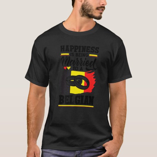 T-shirt Belgium Belgian Flag Happiness Is Beign Married To (Devant)