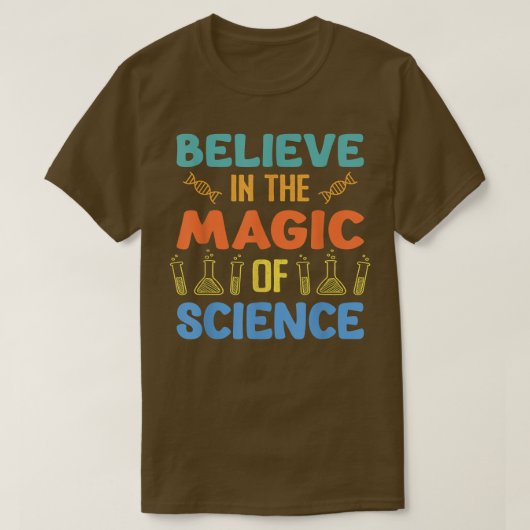 T-shirt Believe In The Magic Of Science - Physicist Physic (Design devant)