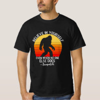 Believe In Yourself Bigfoot