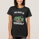 T-shirt Believe In Yourself Trash Garbage Truck Driver Rac (Devant)