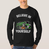 T-shirt Believe In Yourself Trash Garbage Truck Driver Rac (Devant)