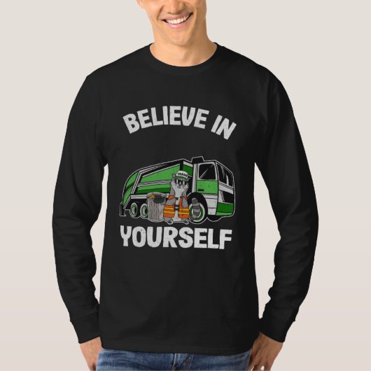 T-shirt Believe In Yourself Trash Garbage Truck Driver Rac (Devant)