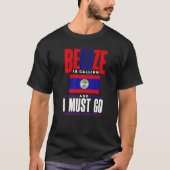 T-shirt Belize Belizean Belize Flag Belize Is Calling And (Devant)