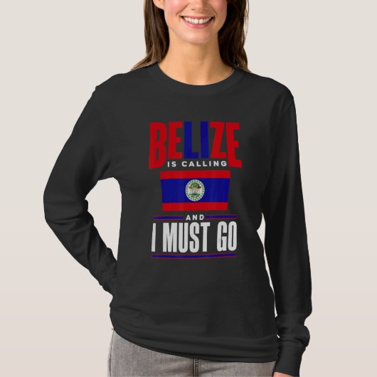 T-shirt Belize Belizean Belize Flag Belize Is Calling And (Devant)