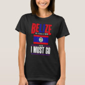 T-shirt Belize Belizean Belize Flag Belize Is Calling And (Devant)