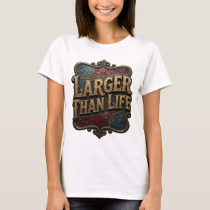 T-shirt Belle œuvre d'art en texte 3D « LARGER THAN LIFE »