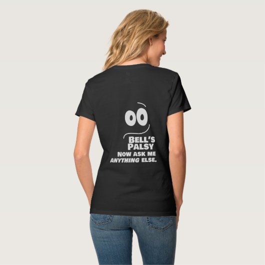 T-shirt Bell's Palsy — Maintenant Demandez-moi autre chose (Dos entier)