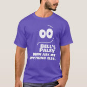 T-shirt Bell's Palsy — Maintenant Demandez-moi autre chose (Devant)