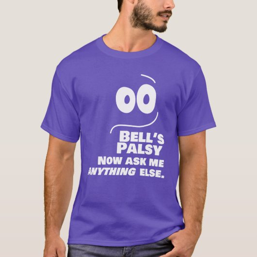 T-shirt Bell's Palsy — Maintenant Demandez-moi autre chose (Devant)