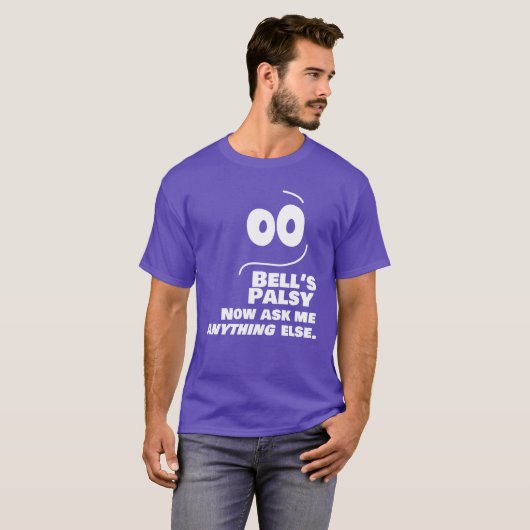 T-shirt Bell's Palsy — Maintenant Demandez-moi autre chose (Devant entier)
