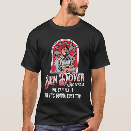 T-shirt Ben Dover Auto Réparer Son Gonna Vous A Coûté Adul (Devant)