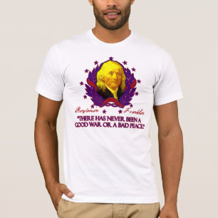 T-shirt Ben Franklin sur de bonnes guerres et mauvaise