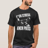 T-shirt BENCH PRESS, F*CK STRESS - Exercice Motivational (Devant)