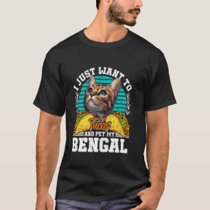 T-shirt Bengale Cats VEUT JUSTE MANGER DES TACOS ET METTRE