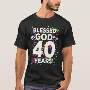 T-shirt Béni par Dieu pendant 40 ans Joyeux 40e anniversai