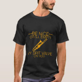 T-shirt Benice or I'll empty my spit valve on you (Devant)